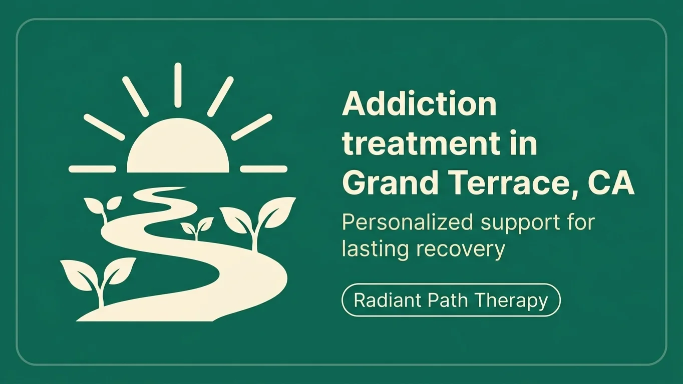Addiction treatment and recovery support in Grand Terrace, California